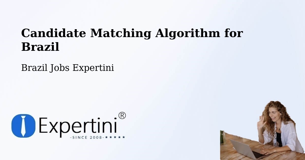 Candidate Matching Algorithm Overview – Paula Freitas - Brazil Jobs Expertini