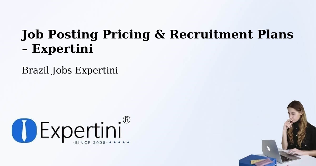 Job Posting Pricing & Recruitment Plans – Paula Freitas - Paula Freitas, Brazil Jobs Expertini